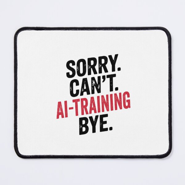 Item preview, Sorry can't Ai-training bye - Funny Ai-training Lover designed and sold by Oussinc.