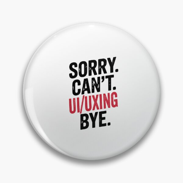 Item preview, Sorry can't Ui/uxing bye - Funny Ui/uxing Lover designed and sold by Oussinc.