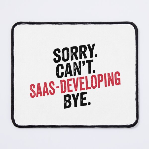 Item preview, Sorry can't Saas-developing bye - Funny Saas-developing Lover designed and sold by Oussinc.
