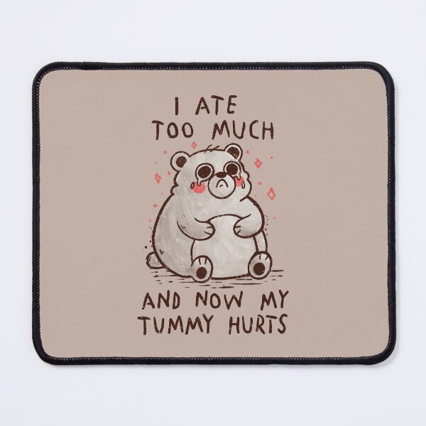 Item preview, I Ate To Much And Now My Tummy Hurts designed and sold by koalateess.