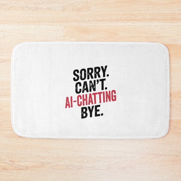 Item preview, Sorry can't Ai-chatting bye - Funny Ai-chatting Lover designed and sold by Oussinc.