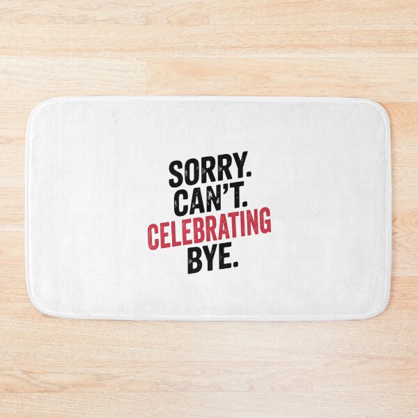 Item preview, Sorry can't Celebrating bye - Funny Celebrating Lover designed and sold by Oussinc.