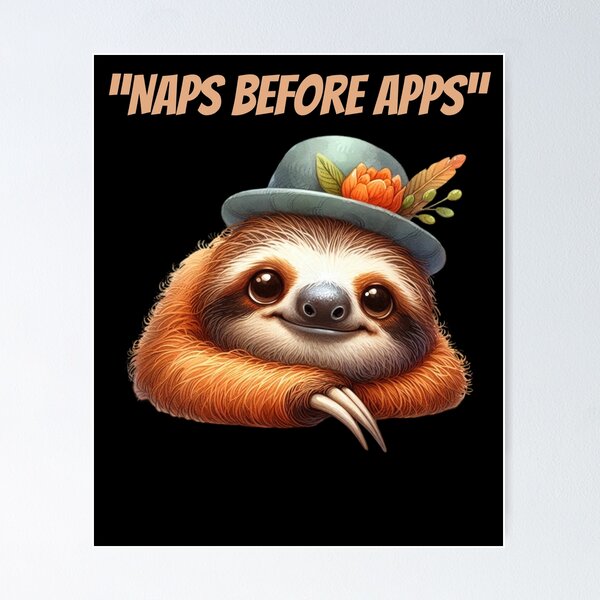 Item preview, Sloth Naps Before Apps designed and sold by Mechanical-Artt.