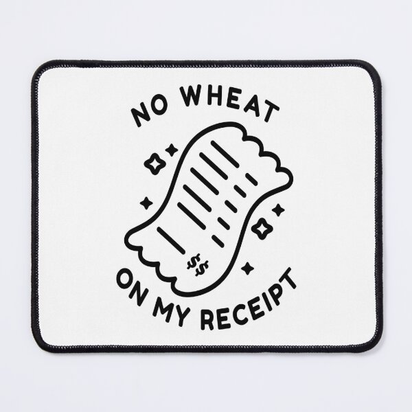Item preview, No Wheat On My Receipt designed and sold by Stephanie Hardy.