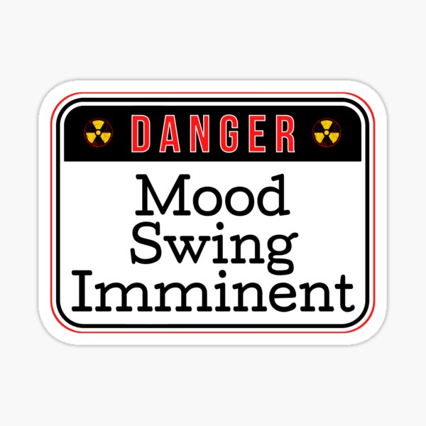 Item preview, DANGER : Changement d'humeur imminent – signes d'avertissement amusants designed and sold by DesignsFromTW-S.