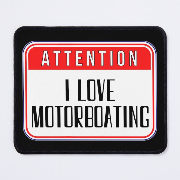 Item preview, ATTENTION:  I Love Motorboating - funny warning signs designed and sold by DesignsFromTW-S.