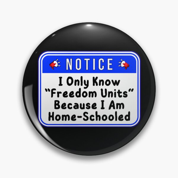 Item preview, NOTICE: I Only Know "Freedom Units" Because I Am Home-Schooled - funny warning signs designed and sold by DesignsFromTW-S.