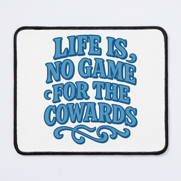 Item preview, Life is no game for the cowards designed and sold by wonderxwander.