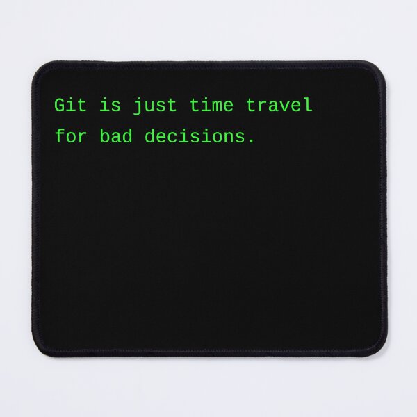 Item preview, Git Is Just Time Travel for Bad Decisions – Dev Joke Shirt designed and sold by  just text.
