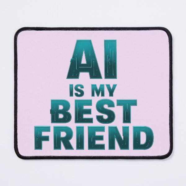 Item preview, AI Is My Best Friend designed and sold by DumbPet.