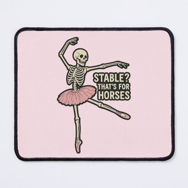 Item preview, Stable? That's for horses - Funny Ballerina Skeleton designed and sold by wonderxwander.