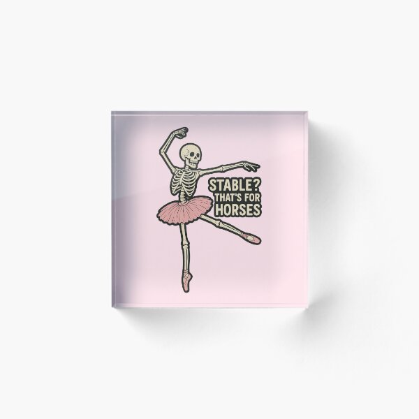 Item preview, Stable? That's for horses - Funny Ballerina Skeleton designed and sold by wonderxwander.