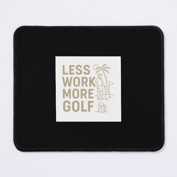 Item preview, Less Work More Golf designed and sold by Picelmintco.