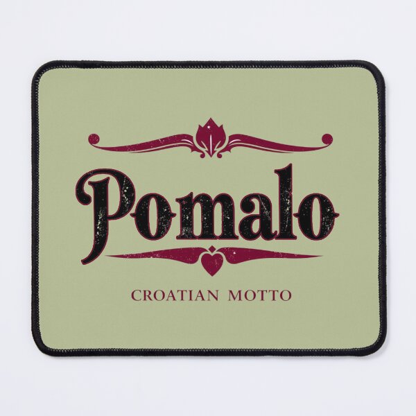 Item preview, Pomalo,Croatian Motto designed and sold by angoma.