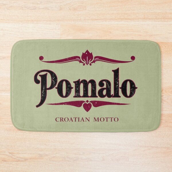 Artikelvorschau, Pomalo, kroatisches Motto entworfen und verkauft von angoma.