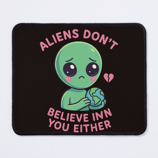 Item preview, Cute Alien Sad Meme – "Aliens Don't Believe in You Either" designed and sold by FrameFlow.