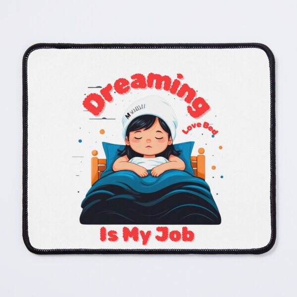 Item preview, Cute Sleeping Girl – Dreaming Is My Job Funny Quote designed and sold by BonioArtLab.