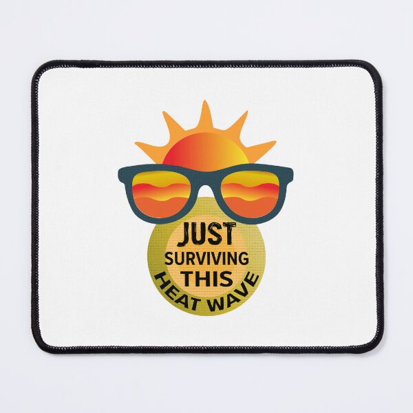 Item preview, Just Surviving This Heatwave designed and sold by Combat Skies.
