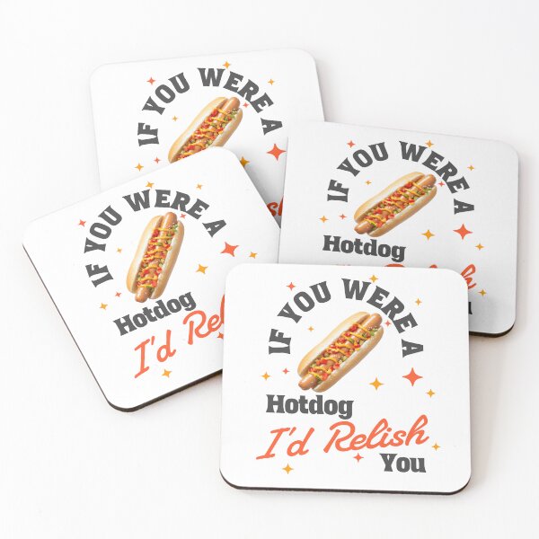 Item preview, If You Were a Hotdog I'd Relish You designed and sold by GrumpyOranges.