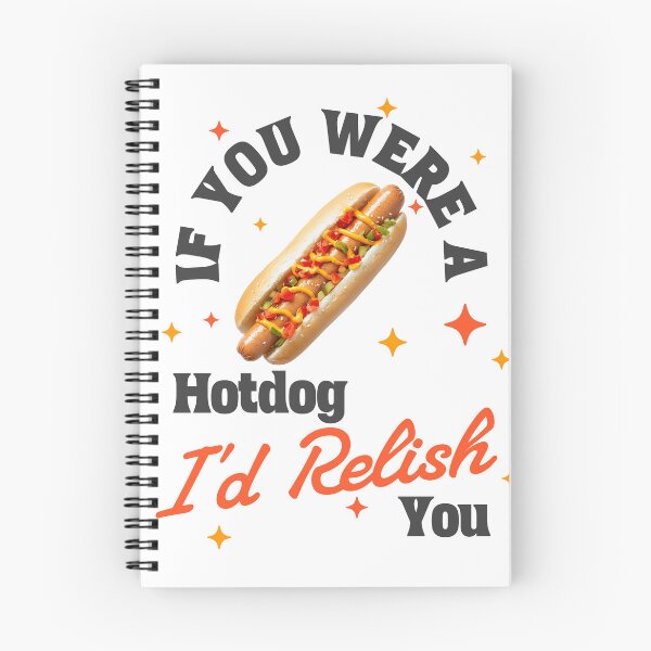 Item preview, If You Were a Hotdog I'd Relish You designed and sold by GrumpyOranges.