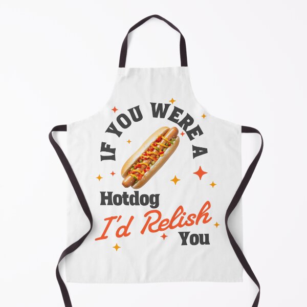 Item preview, If You Were a Hotdog I'd Relish You designed and sold by GrumpyOranges.