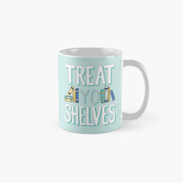 Treat Yo Shelves - Book Nerd Quote - Blue Yellow Classic Mug