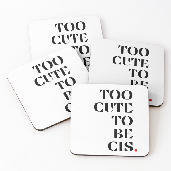 Item preview, Too Cute To Be Cis. designed and sold by PixeledCraft.