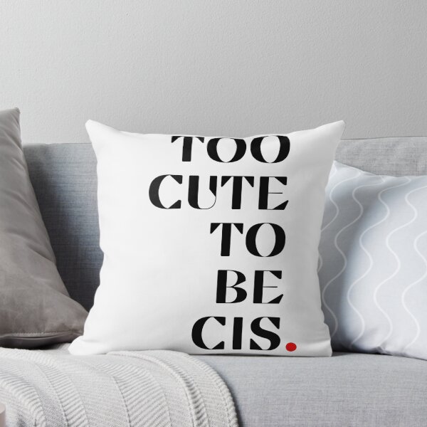 Item preview, Too Cute To Be Cis. designed and sold by PixeledCraft.