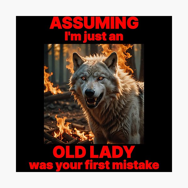 Item preview, ASSUMING I'M AN OLD LADY YOUR FIRST MISTAKE 7 designed and sold by Marni Scofidio Desi9ns.
