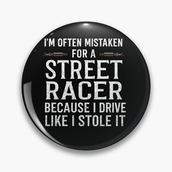 Item preview, I'm Often Mistaken For A Street Racer Because I Drive Like I Stole It Funny Street Racing Car Racing designed and sold by CarantinedChaos.