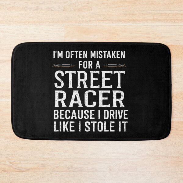 Item preview, I'm Often Mistaken For A Street Racer Because I Drive Like I Stole It Funny Street Racing Car Racing designed and sold by CarantinedChaos.