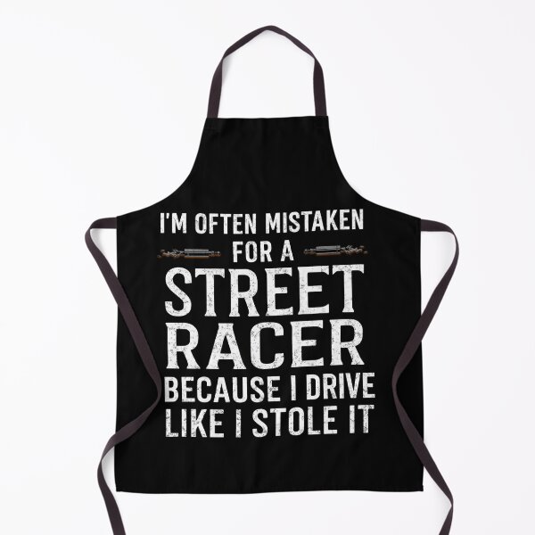 Item preview, I'm Often Mistaken For A Street Racer Because I Drive Like I Stole It Funny Street Racing Car Racing designed and sold by CarantinedChaos.