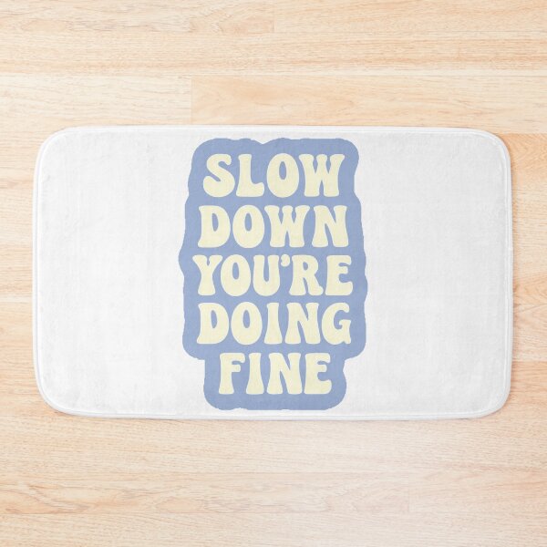 Item preview, Slow Down You’re Doing Fine Quote designed and sold by lea-lani.