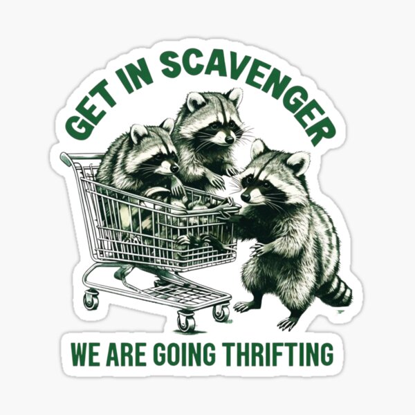 Item preview, "Get in Scavenger, We are Going Thrifting" Raccoon Design designed and sold by Colorful-Garden.