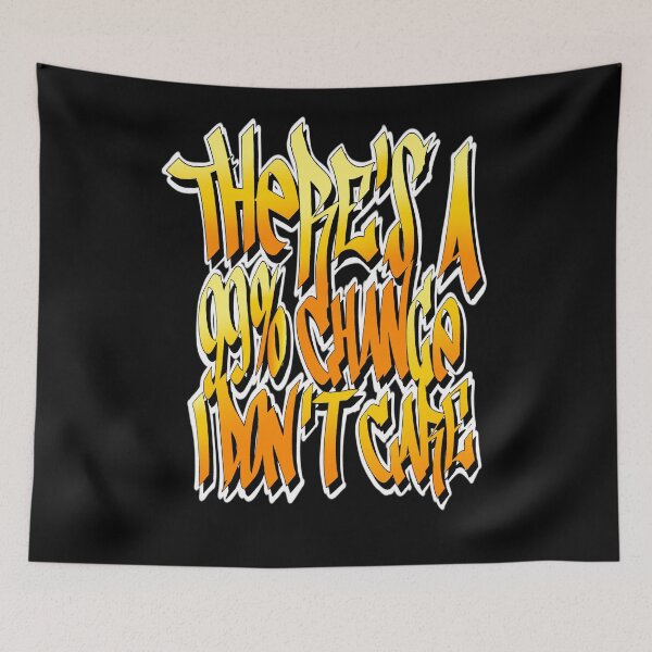 Item preview, There s A 99 Chance I Don t Care   designed and sold by TheEndDesign.