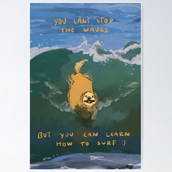 Item preview, You Can't Stop The Waves, But You Can Learn How To Surf designed and sold by smallroundbird.