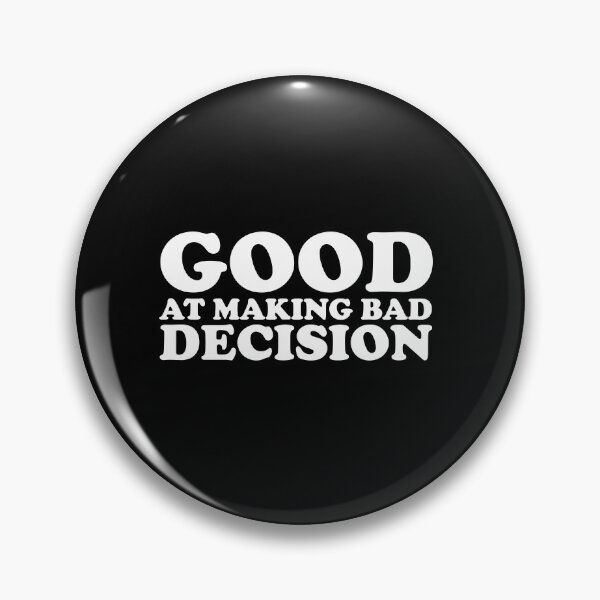 Item preview, Good At Making Bad Decision designed and sold by xhearalisa.