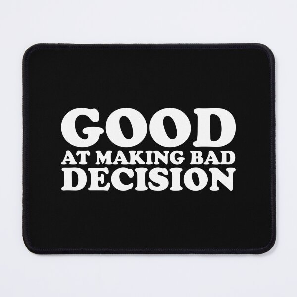 Item preview, Good At Making Bad Decision designed and sold by xhearalisa.