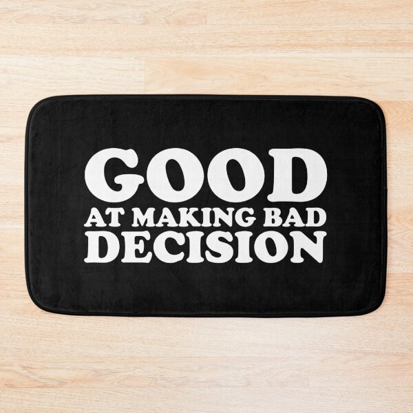 Item preview, Good At Making Bad Decision designed and sold by xhearalisa.