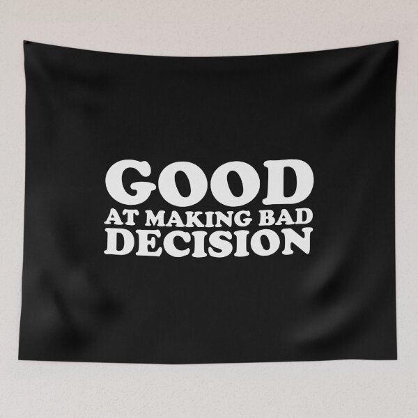 Item preview, Good At Making Bad Decision designed and sold by xhearalisa.