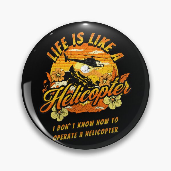 Item preview, Life is like a helicopter. I don't know how to operate a helicopter designed and sold by Pflugart.