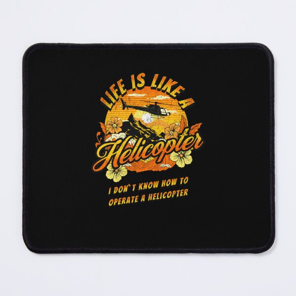 Item preview, Life is like a helicopter. I don't know how to operate a helicopter designed and sold by Pflugart.