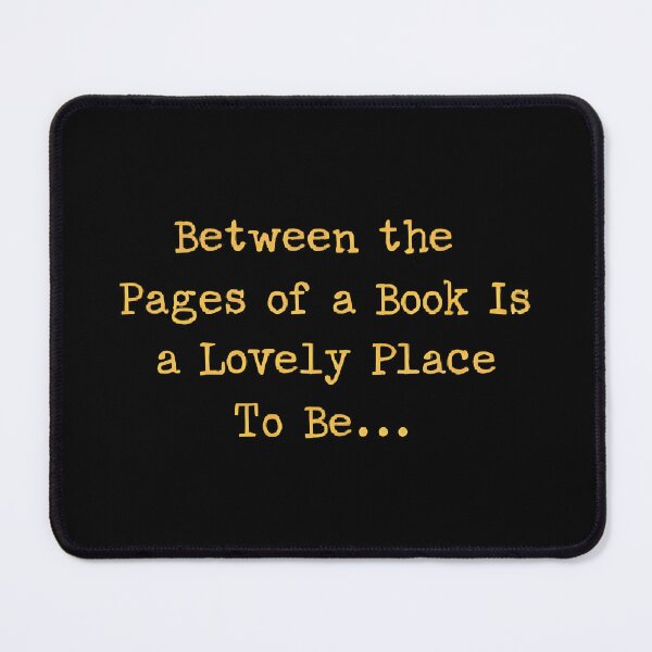 Item preview, Between Pages of a Book Is a Lovely Place to Be T-Shirt designed and sold by Just You Tee | Say It Loud, Wear It Proud.
