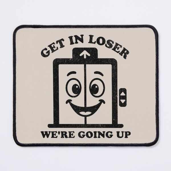 Item preview, Get In Loser We're Going Up Funny Humorous Elevator Lover designed and sold by KLArtzStore.