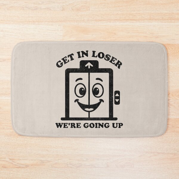 Item preview, Get In Loser We're Going Up Funny Humorous Elevator Lover designed and sold by KLArtzStore.