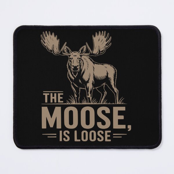 Item preview, The Moose Is Loose - Life is better with a moose - Don't moose with me - Canadian moose - Alaskan moose designed and sold by JansenGS.