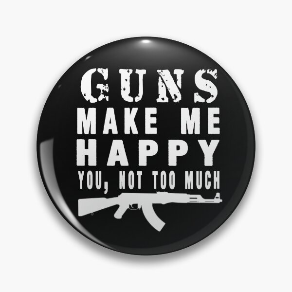 Item preview, Guns Make Me Happy Funny AK-47 Pro Gun Quote designed and sold by Anime-Gate.