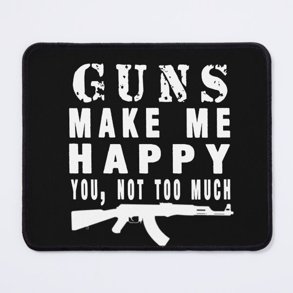 Item preview, Guns Make Me Happy Funny AK-47 Pro Gun Quote designed and sold by Anime-Gate.