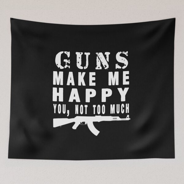 Item preview, Guns Make Me Happy Funny AK-47 Pro Gun Quote designed and sold by Anime-Gate.