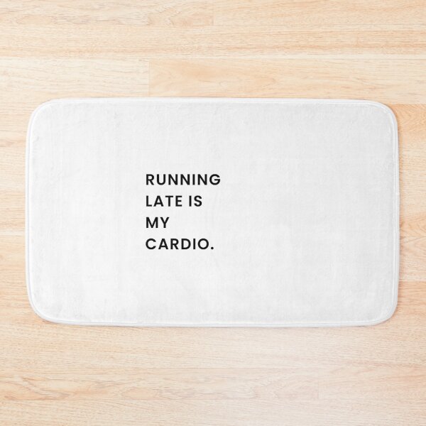 Item preview, Running Late Is My Cardio designed and sold by Tom-Riley.